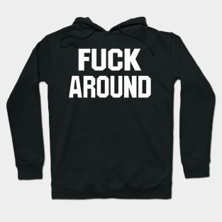 F*** AROUND / FIND OUT (Front & Back) Hoodie